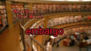 What does embargo mean [upl. by Welles490]