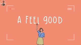 Playlist A feel good playlist  100 feel better songs [upl. by Eeznyl]