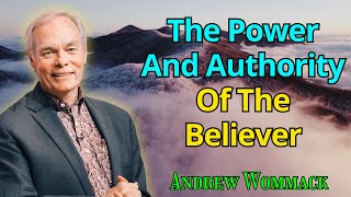 The Power And Authority Of The Believer  Andrew Wommack 2024 [upl. by Oah863]