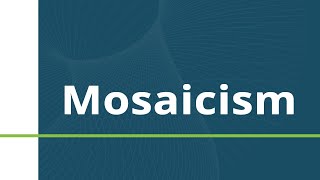 Mosaicism [upl. by Urdna]