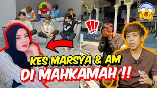 KES MARSYA amp AM DIGUGURKAN DI MAHKAMAH   CERITA SEBENAR UNTUK TEAM AMZ amp TALENT LAMA [upl. by Chew]