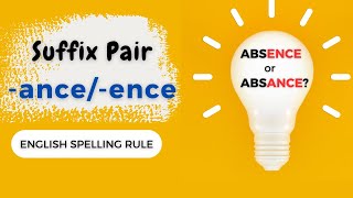 English Spelling Rule for Suffix Pair ance and ence When should we use ance and when ence [upl. by Avril]