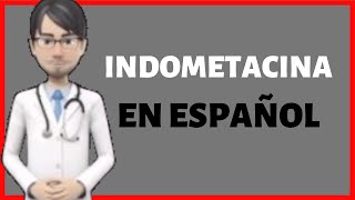 INDOMETACINA  INDOMETHACIN en Español [upl. by Liddle]