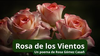 WIND ROSE By Rosa Gómez Casañ harmoniesofthesoul winderose poem [upl. by Odla318]