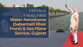 PM Modi inaugurates Water Aerodrome Sabarmati River Front amp Sea Plane Service Gujarat  PMO [upl. by Nolram]