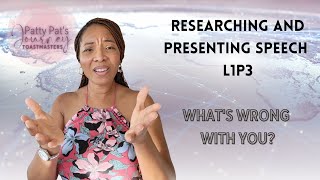 Researching and Presenting Speech L1P3  Toastmasters  Public Speaking What Is Wrong With You [upl. by Noisla]