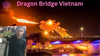 Dragon Bridge Da NangFireshow Vietnam [upl. by Nnylirej]