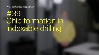 How to achieve good chip formation in indexable drilling  Tips film 39 [upl. by Jelene]