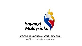 KITA PUNYA MALAYSIA KARAOKE  BUNKFACE Lagu Tema Hari Kebangsaan Malaysia ke 61 [upl. by Domash]