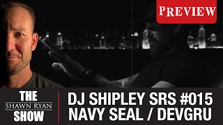 Navy SEAL  DEVGRU Operator DJ Shipley  Shawn Ryan Show Preview [upl. by Sucramraj]