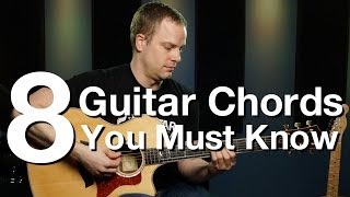 8 Guitar Chords You Must Know  Beginner Guitar Lessons [upl. by Arbua]