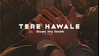 Tere Hawale ❤️🌎  Slowed And Reverb  lofi slowedandreverb trending lovesong viral [upl. by Bronson]