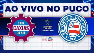 🚨AO VIVO🚨 CAXIASRS X BAHIA  2ª FASE COPA DO BRASIL 2024 [upl. by Aicined293]