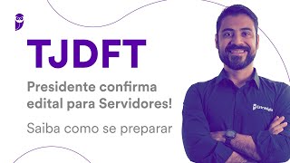 Concurso TJDFT Presidente confirma edital para Servidores Saiba como se preparar [upl. by Ahsauqram]