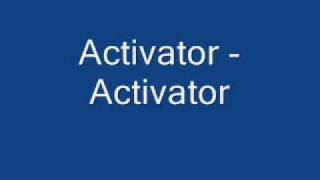 Activator  Activator [upl. by Astera]