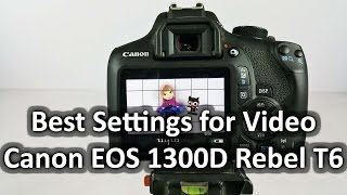 Best Settings for Video recording on Canon EOS 1300D Rebel T6  Nothing Wired [upl. by Tonnie]