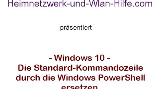 Die Standard Kommandozeile von Windows 10 durch die PowerShell ersetzen [upl. by Crandall]