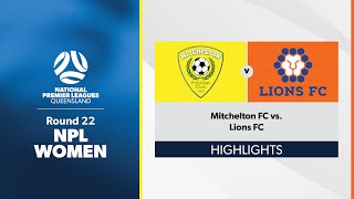 NPL Women Round 22  Mitchelton FC vs Lions FC Highlights [upl. by Juno]