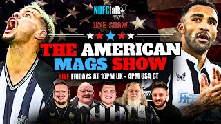 The American Mags LIVE US Mags SUPER OPINIONATED debate on all things Newcastle United🔥🇺🇸 [upl. by Nire]