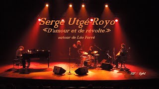 Serge UtgéRoyo en concert quotDamour et de révoltequot autour de Léo Ferré [upl. by Romeu]