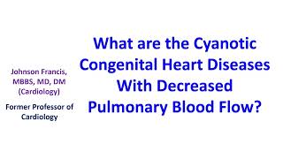 What are the Cyanotic Congenital Heart Diseases With Decreased Pulmonary Blood Flow [upl. by Harli]