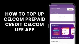 How to Top Up or Reload Celcom Prepaid Credit Through the Celcom Life App [upl. by Eatnuahs565]