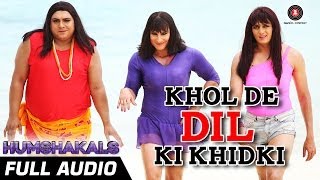 Khol De Dil Ki Khidki  Full Audio Song  Humshakals  Mika Singh Palak Muchhal [upl. by Jimmy]