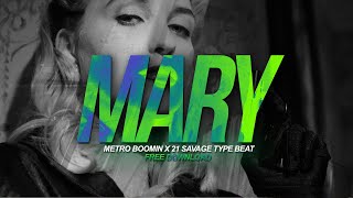 FREE Metro x 21 Savage Type Beat MARY Free Type Beat [upl. by Tezil]