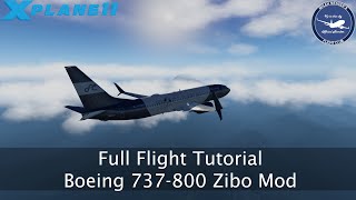 Full Flight Tutorial  Boeing 737800 Zibo Mod  XPlane 11 [upl. by Aiksas]