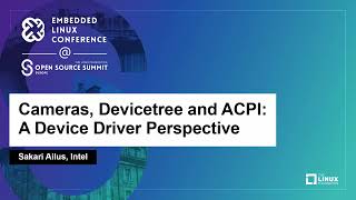 Cameras Devicetree and ACPI A Device Driver Perspective  Sakari Ailus Intel [upl. by Unni270]