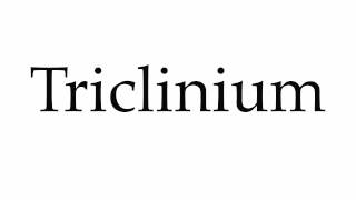 How to Pronounce Triclinium [upl. by Jeniffer]