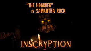 Inscryption  Fan OST  quotThe Hoarderquot by Samantha Rock [upl. by Ecille168]