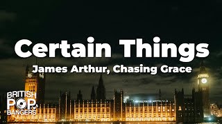 James Arthur  Certain Things feat Chasing GraceLyrics [upl. by Navaj]