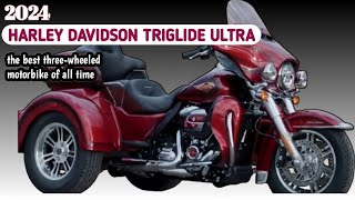 THE NEW 2024 HARLEY DAVIDSON TRI GLIDE ULTRA the best threewheeled motorbike of all time [upl. by Ecyla]