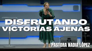 Disfrutando victorias ajenas  Pastora Nadia López  Triunfadores en Cristo [upl. by Levram]