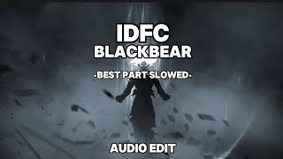 BLACKBEAR IDFC Audio Edit Best Part Slowed [upl. by Donela84]