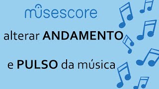 MUSESCORE Alteração de ANDAMENTO e PULSO da música [upl. by Nomla]