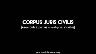 How to Pronounce quotcorpus juris civilisquot [upl. by Lardner704]