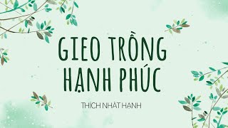 Sách nói Gieo Trồng Hạnh Phúc  Chương 1  Thích Nhất Hạnh [upl. by Nerrag571]