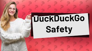 Is DuckDuckGo 100 safe [upl. by Sybille152]