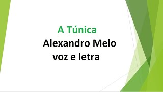 A Túnica  Alexandro Melo  playback e letra [upl. by Adabel]