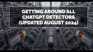 GETTING AROUND ALL CHATGPT DETECTORS UPDATED AUGUST 2024 [upl. by Edin76]