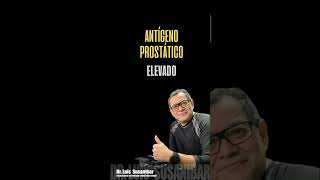 Antígeno prostático Qué hacer si se eleva  Dr Luis Susaníbar Urólogo y Andrólogo [upl. by Einnov]