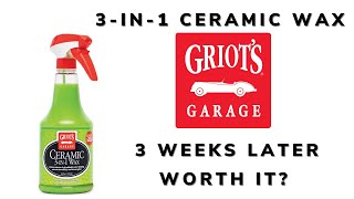 T Takes On 011 Griots Garage 3in1 Ceramic Wax after 3 weeks [upl. by Lipps]