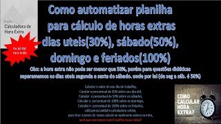 Como Calcular HORAS EXTRAS no EXCEL  DIAS UTEIS FERIADOS SÁBADOS E DOMINGOS  30 50 100 [upl. by Edan]