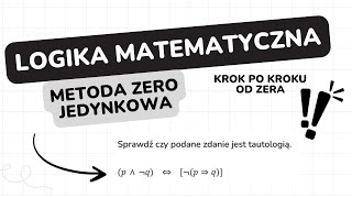 Logika matematyczna  tautologie  metoda zerojedynkowa krok po kroku od zera [upl. by Airdnoed914]