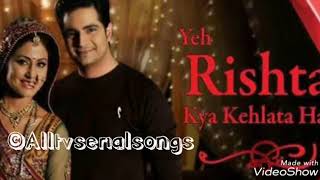 Ye rista kya kahlata hai full song [upl. by Hogen]