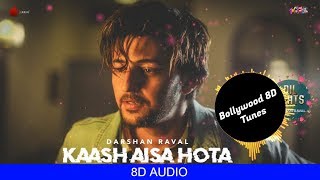 Kaash Aisa Hota 8D Song  Darshan Raval  Use Headphones  Hindi 8D Music [upl. by Landre]