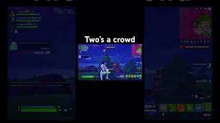 Two’s a crowd fortnite fortnitememes fortniteclips fortnitebattleroyale fortniteshorts gaming [upl. by Nnor]