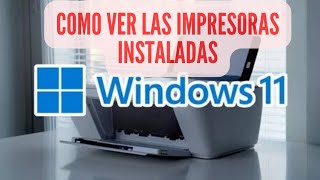 COMO VER LAS IMPRESORAS INSTALADAS EN WINDOWS 11 [upl. by Rosmunda]